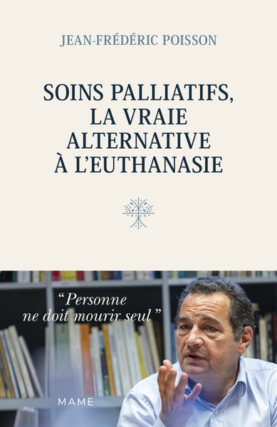 Soins Palliatifs, La Vraie Alternative À L Euthanasie, Personne Ne Doit Mourir Seul