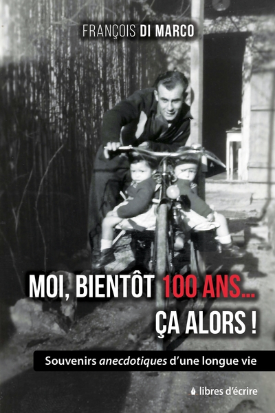 Moi, bientôt 100 ans... Ça alors !