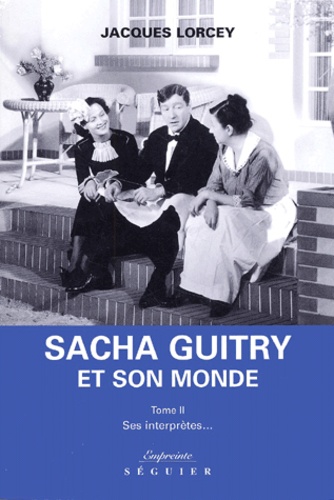 Sacha Guitry et son monde. Volume 2