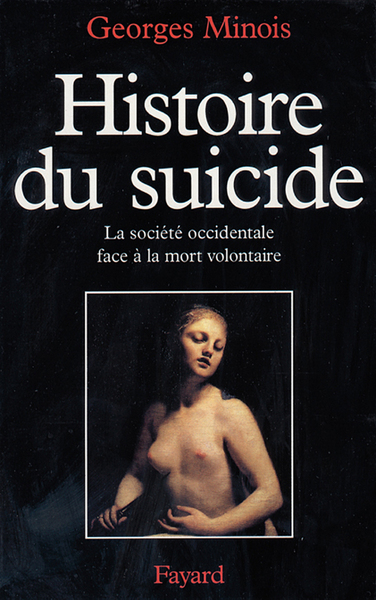 Histoire Du Suicide, La Société Occidentale Face À La Mort Volontaire