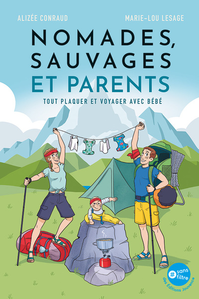 Nomades, Sauvages Et Parents, Tout Plaquer Et Voyager Avec Bébé