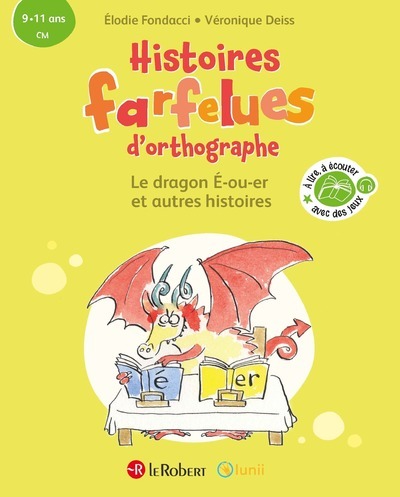 Histoires farfelues d'orthographe Le dragon é-ou-er et autres histoires - Elodie Fondacci