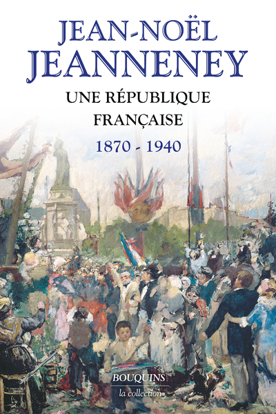 Une République Française 1870-1940 - Jean-Noël Jeanneney