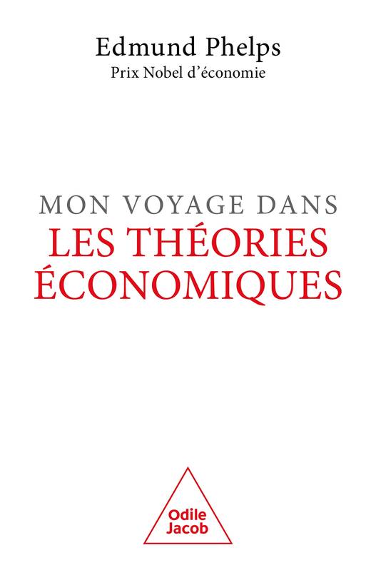 Mon voyage dans les théories économiques - Edmunds S. Phelps