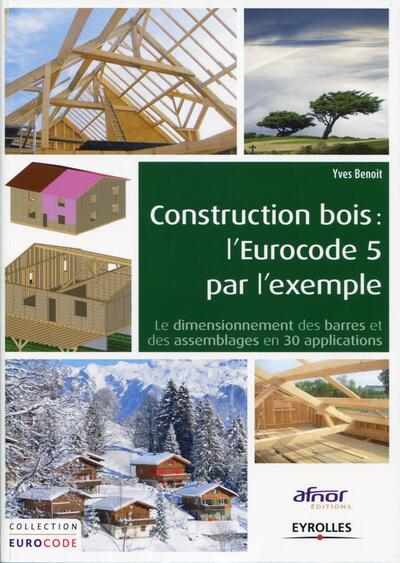 Construction bois : l'Eurocode 5 par l'exemple - Yves Benoit