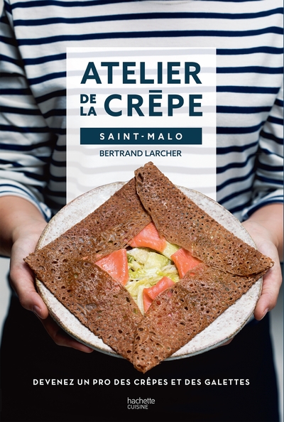 Devenir Un Pro De La Crêpe Avec L'Atelier De La Crêpe, Devenez Un Pro Des Crêpes & Galettes