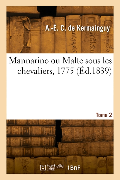 Mannarino ou Malte sous les chevaliers, 1775. Volume 2