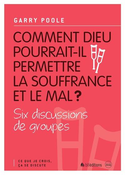 Comment Dieu pourrait-il permettre la souffrance et le mal ? - Garry Poole