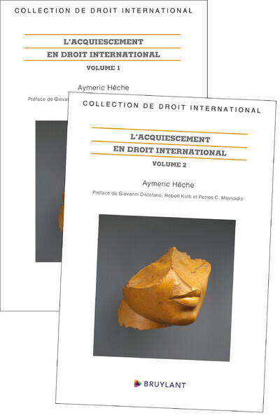 L'acquiescement en droit international - 2 volumes - Aymeric Hêche