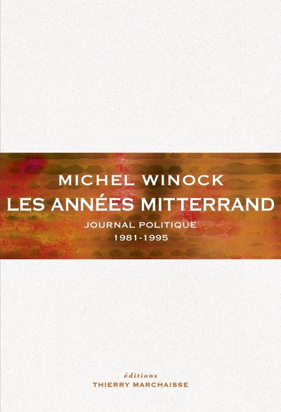 Les années Mitterrand - Michel WINOCK