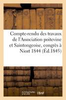 Compte-rendu des travaux de l'Association poitevine et Saintongeoise, réunie en congrès,