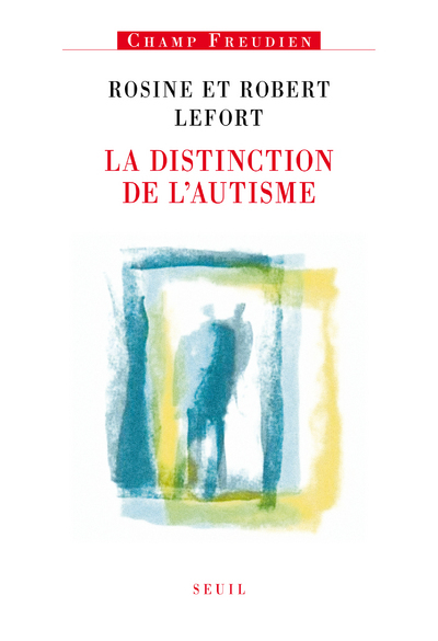 La Distinction de l'autisme - Rosine Lefort