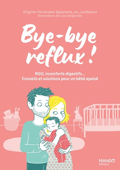 Bye-bye reflux ! RGO, inconforts digestifs  Conseils et solutions pour un bébé apaisé - Virginie Ferrandez