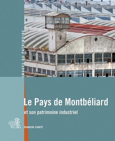 Le Pays de Montbeliard et son patrimoine Industriel