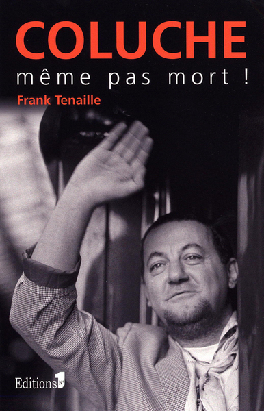 Coluche, même pas mort