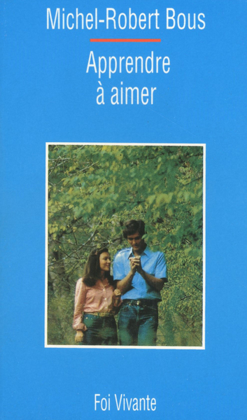 Apprendre à aimer - Michel-Robert Bous