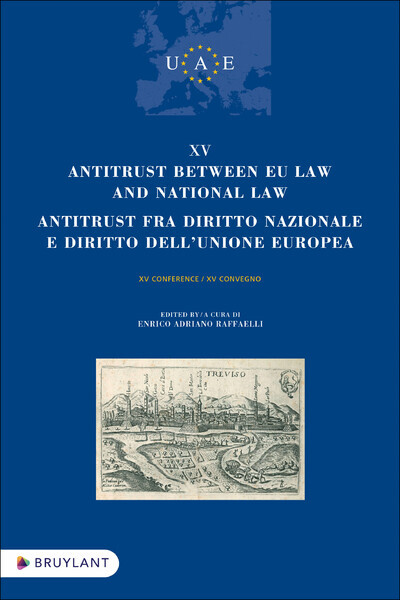 XV Antitrust between EU Law and National Law / Antitrust fra diritto nazionale e diritto dell'unione e - Enrico Adriano Raffaelli