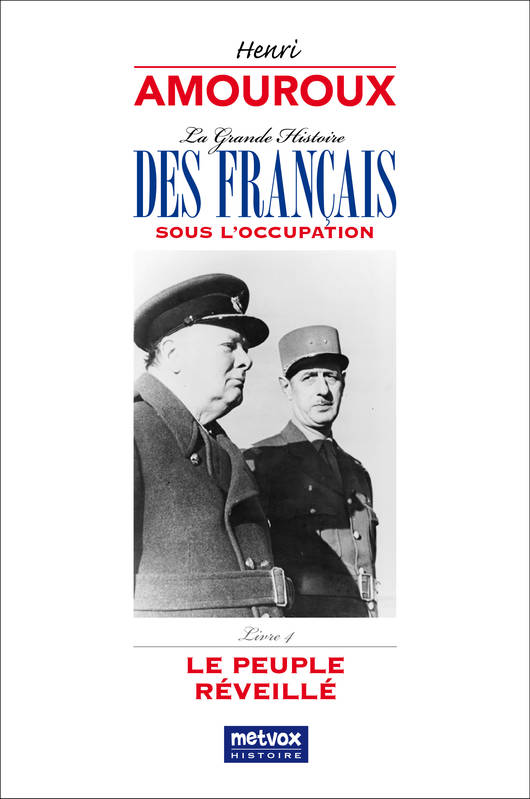 4, La Grande Histoire Des Français Sous L'Occupation - Livre 4, Le Peuple Réveillé - Henri Amouroux