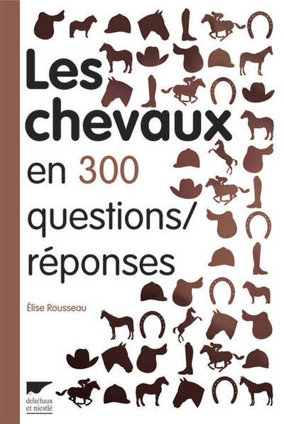 Les Chevaux en 300 questions/réponses