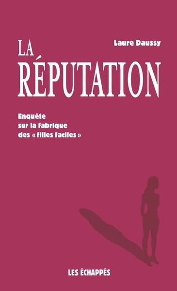 La réputation - Enquête sur la fabrique des 