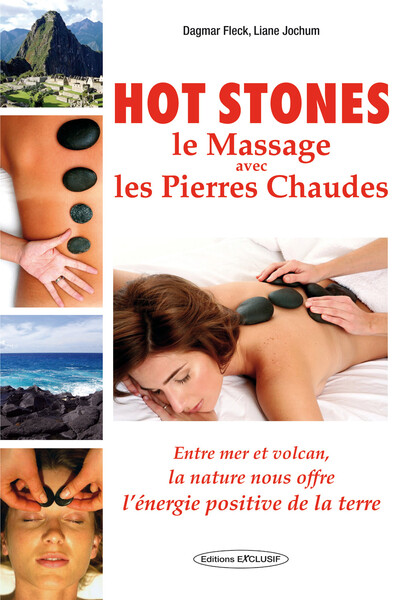 Hot Stones, Le Massage Avec Les Pierres Chaudes, Le Massage Avec Les Pierres Chaudes