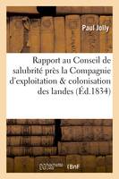 Rapport au Conseil de salubrité institué près la Compagnie d'exploitation & colonisation des landes