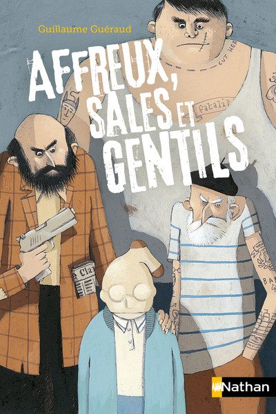 Affreux, sales et gentils - Guillaume Gueraud