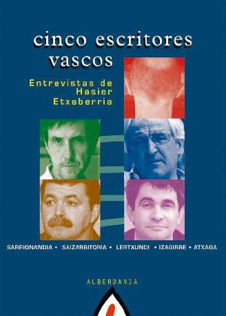 Cinco Escritores Vascos - Entrevista De Hasier Etxeberria