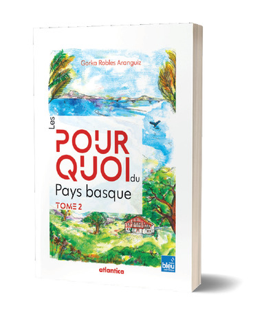 Les pourquoi du Pays basque Volume 2