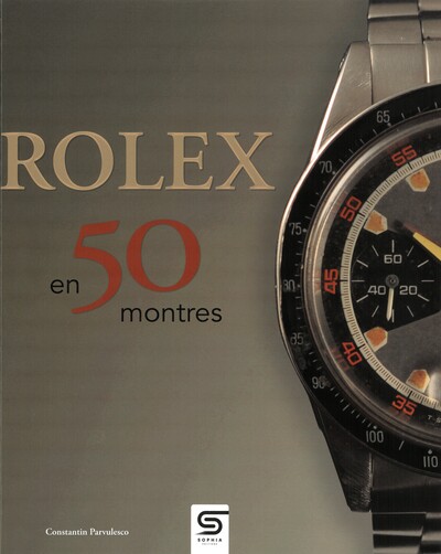 Rolex en 50 montres - Constantin Parvulesco