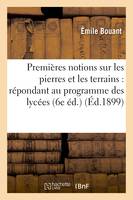 Premières notions sur les pierres et les terrains : répondant au programme des lycées (6e éd.)