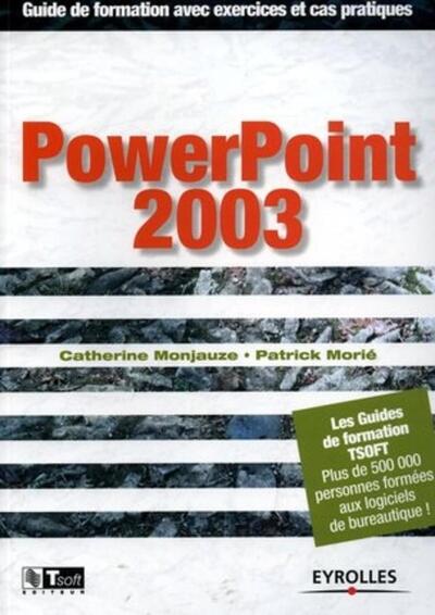 Powerpoint 2003-Guide De Formation Avec Exercices Et Cas  Pratiques - Catherine Monjauze