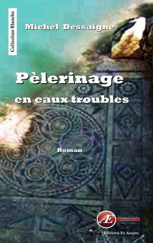 Pèlerinage en eaux troubles - Michel Dessaigne