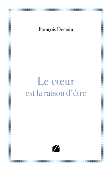 Le coeur est la raison d'être