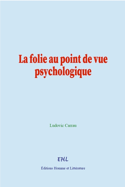 La folie au point de vue psychologique