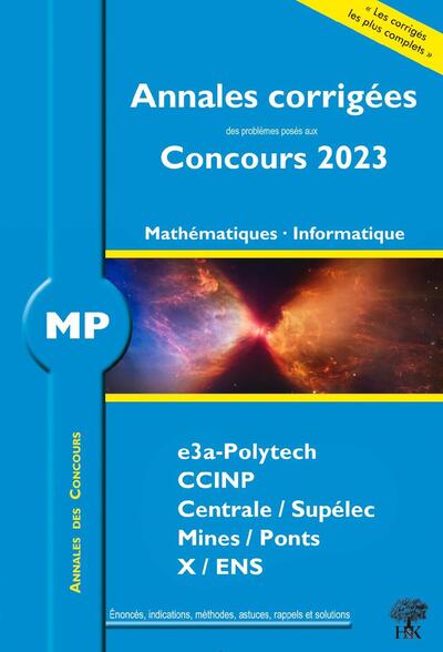 Annales corrigées des problèmes posés aux Concours 2023 – MP Mathématiques et Informatique - William Aufort, Florian Metzger, Vincent Puyhaubert