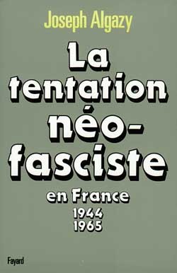 La Tentation Néo-Fasciste En France De 1944 À 1965, De 1944 À 1965