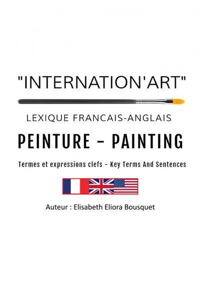 Internation'Art : Lexique de la peinture (FR-EN): Lexique français-anglais - Peinture