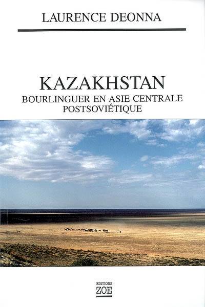 Kazakhstan / bourlinguer en Asie centrale postsoviétique