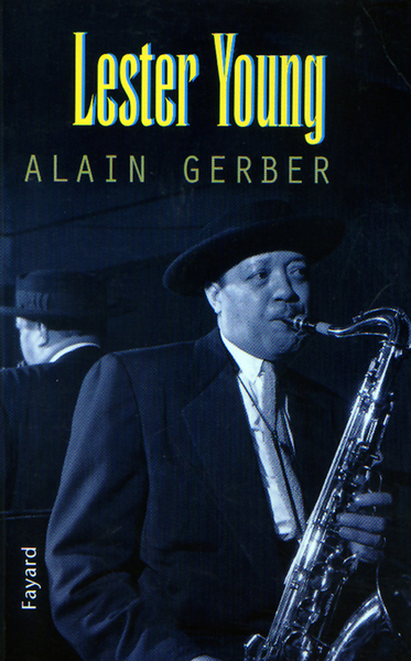 Lester Young - Alain Gerber