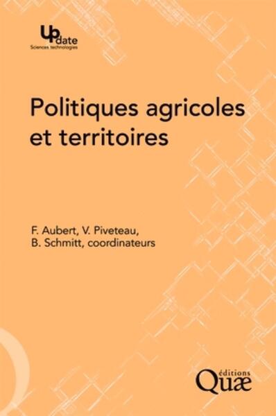 Politiques Agricoles Et Territoires - Francis Aubert, Vincent Piveteau, Bertrand Schmitt