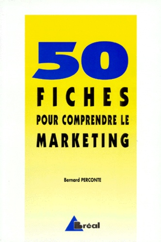 50 fiches pour comprendre le marketing