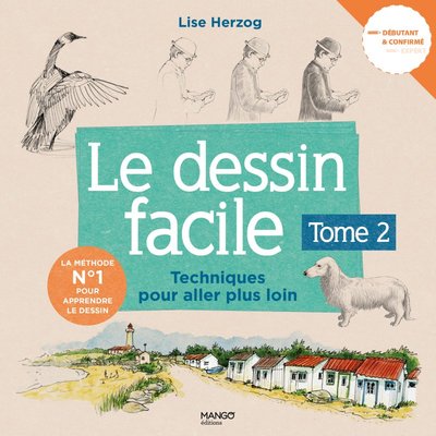 Le dessin facile 2, Techniques pour aller plus loin - Lise Herzog