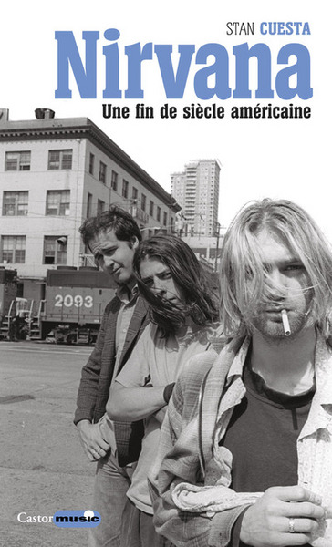 Nirvana une fin de siècle américaine - Stan Cuesta