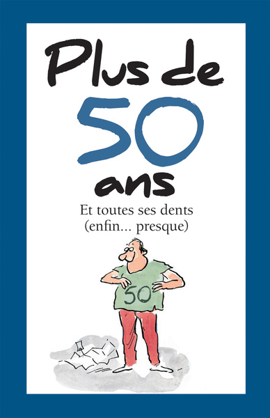 Plus de 50 ans / et toutes ses dents (enfin... presque)