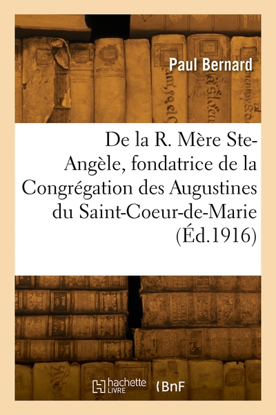 Vie de la Religieuse Mère Sainte-Angèle