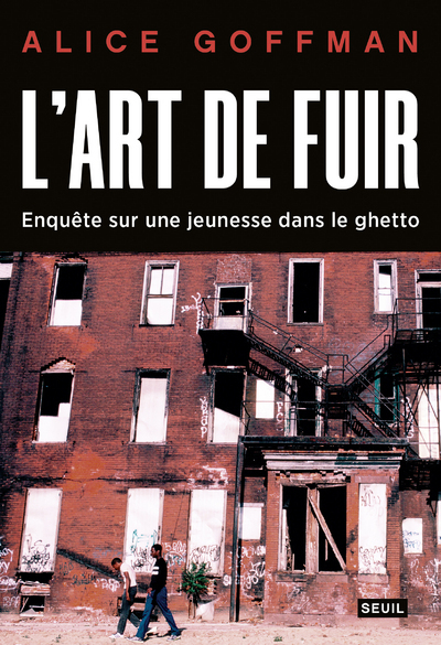 L'Art De Fuir, Enquête Sur Une Jeunesse Dans Le Ghetto - Alice Goffman