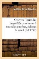 Oeuvres du citoyen . Traité des propriétés communes à toutes les courbes. Premier mémoire - Mathieu Bernard Goudin