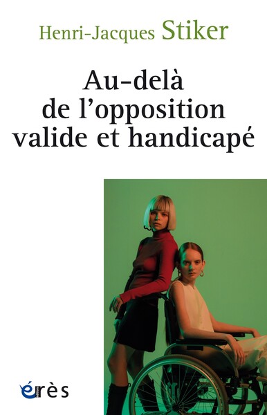 Au-delà de l'opposition valide et handicapé - Henri-Jacques Stiker