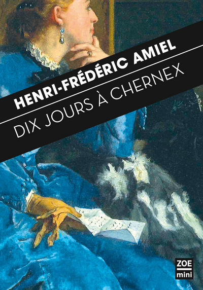 Dix jours à Chernex : Journal intime 29 août - 7 septembre 1871 [Paperback] Amiel, Henri-Frédéric and Maggetti, Daniel - Henri-Frédéric AMIEL